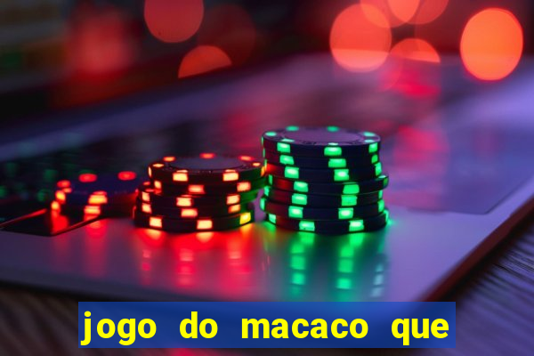 jogo do macaco que ganha dinheiro